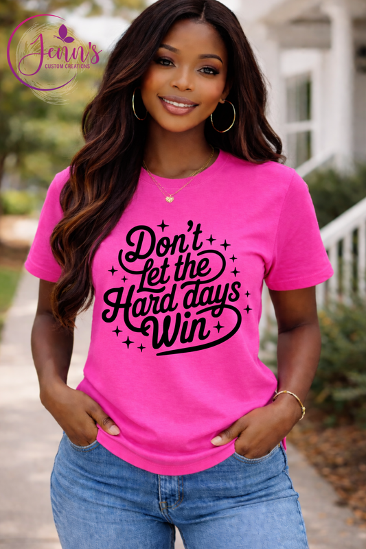 Don't Let The Hard Days Win