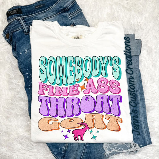 Somebody's Fine A$$ Throat Goat